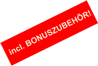 incl. BONUSZUBEHÖR!
