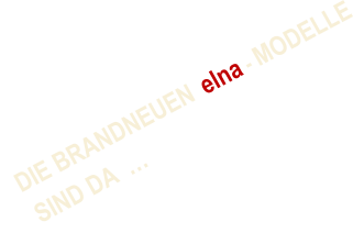 DIE BRANDNEUEN  elna - MODELLE     SIND DA  …