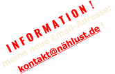 I N F O R M A T I O N  !   meine neue Email-Adresse:    kontakt@nählust.de !