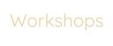 Workshops